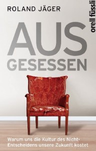 Das Buch Ausgesessen von Roland Jäger