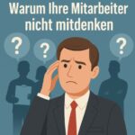 Warum Mitarbeiter nicht mitdenken.
